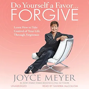do yourself a favor forgive learn how to take control of your life through forgiveness 1st edition joyce