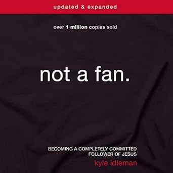not a fan updated and expanded becoming a completely committed follower of jesus updated,expanded edition