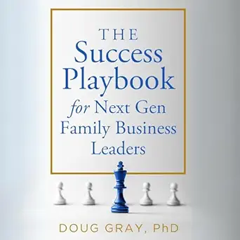 the success playbook for next gen family business leaders 1st edition doug gray ,dan gold ,action learning