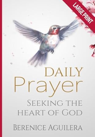 daily prayer seeking the heart of god 1st edition berenice aguilera b093r7xmnj, 979-8732598780