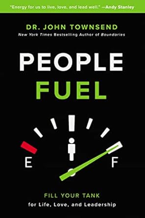 people fuel fill your tank for life love and leadership itpe edition john townsend ,peter c laussen ,robert