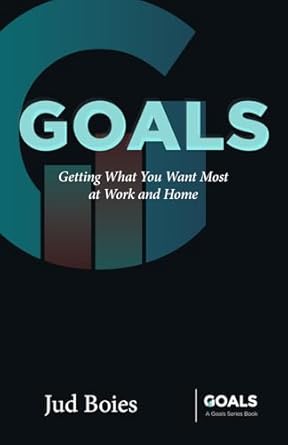 goals getting what you want most at work and home 1st edition jud boies ,bonnie gore b0b4hj2g8d,