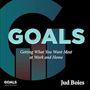 goals getting what you want most at work and home 1st edition jud boies ,business goals publishing b0b788qx85