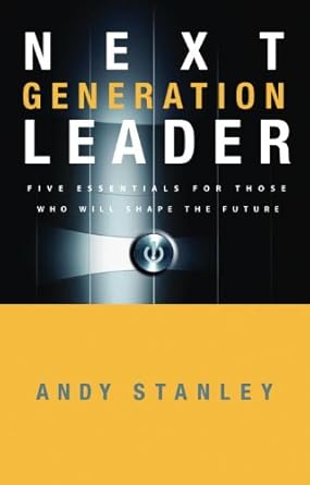 next generation leader 1st edition andy stanley b005prjlxu