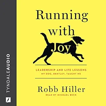 running with joy leadership and life lessons my dog bentley taught me 1st edition robb hiller ,michael beck