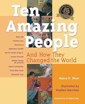 ten amazing people and how they changed the world 1st edition maura d shaw ,stephen marchesi ,robert coles