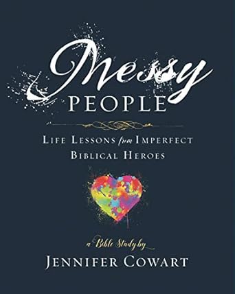 messy people womens bible study participant workbook life lessons from imperfect biblical heroes 1st edition