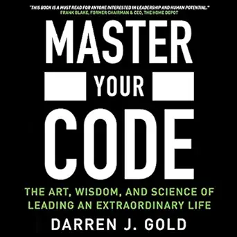 master your code the art wisdom and science of leading an extraordinary life 1st edition darren gold ,darren