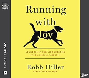 running with joy leadership and life lessons my dog bentley taught me 1st edition robb hiller ,michael beck