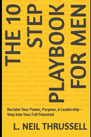 the 10 step playbook for men reignite your life at 40 50 and beyond 1st edition l neil thrussell ,tina