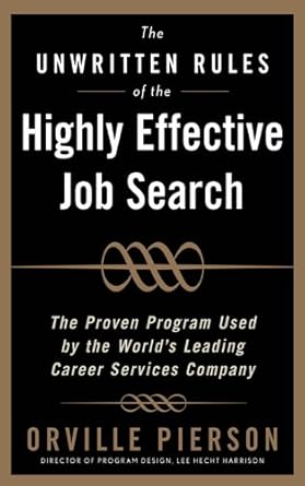 the unwritten rules of the highly effective job search the proven program used by the worlds leading career