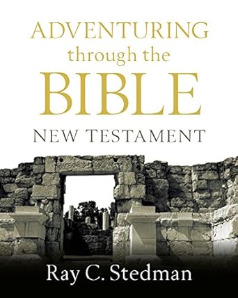 adventuring through the bible new testament 1st edition ray c stedman 1627076549, 978-1627076548