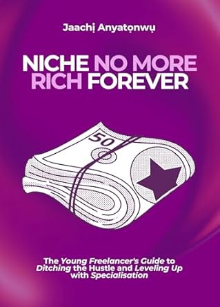 niche no more rich forever the young freelancers guide to ditching the hustle and leveling up with