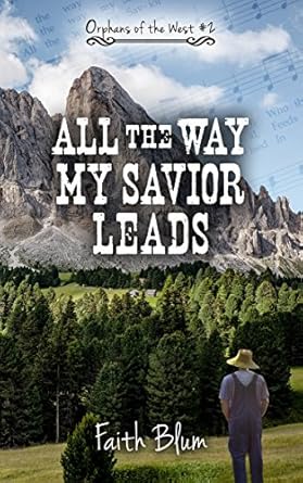 all the way my savior leads 1st edition faith blum ,kelsey bryant b00gspbhw6
