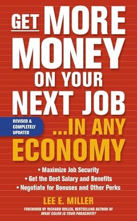 get more money on your next job in any economy 1st edition lee e miller b001ilidli, b002hjv754