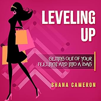 leveling up getting out of your feelings and into a bag 1st edition shana cameron b09b4sz1ct