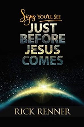 signs youll see just before jesus comes 1st edition rick renner b07k5cvpcj