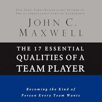 the 17 essential qualities of a team player becoming the kind of person every team wants unabridged edition
