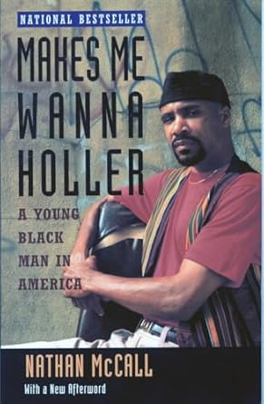 makes me wanna holler a young black man in america 1st edition nathan mccall 0679740708, 978-0679740704
