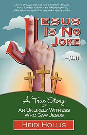 jesus is no joke a true story of an unlikely witness who saw jesus 1st edition heidi hollis 0615190057,