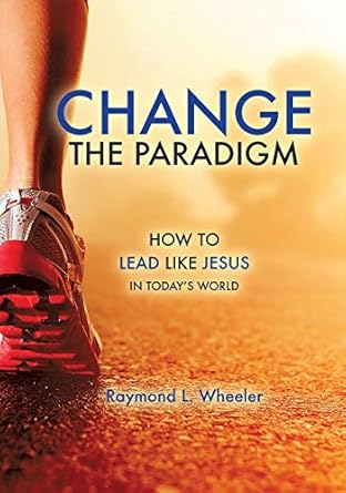 change the paradigm 1st edition raymond l wheeler 1498440169, 978-1498440165