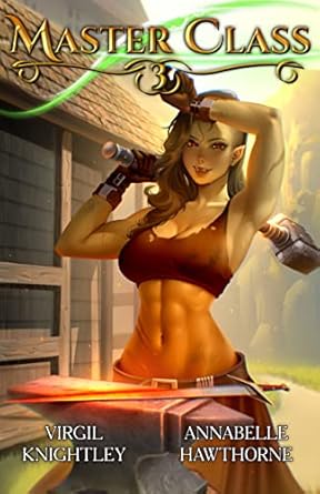 master class 3 a slice of life harem litrpg 1st edition annabelle hawthorne ,virgil knightley b0bznnhg66