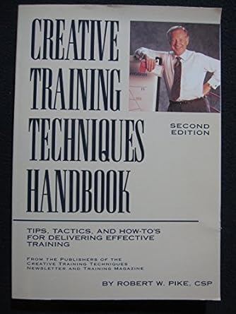 creative training techniques handbook 1st edition robert w pike 0943210348, 978-0943210346