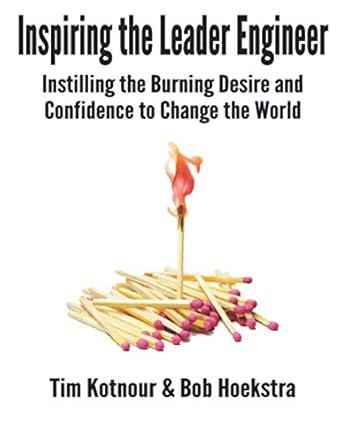 inspiring the leader engineer instilling the burning desire and confidence to change the world 1st edition dr