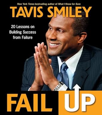 fail up 20 lessons on building success from failure 1st edition tavis smiley 1401933912, 978-1401933913