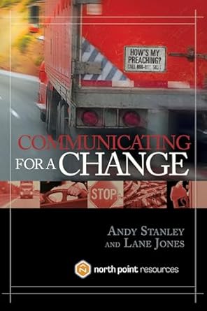 communicating for a change seven keys to irresistible communication 1st edition andy stanley ,lane jones