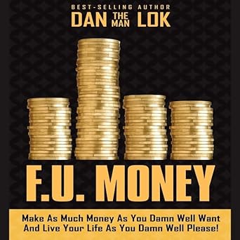 f u money make as much money as you damn well want and live your life as you damn well please unabridged