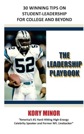 the leadership playbook 30 winning tips on student leadership for college and beyond 1st edition mr kory