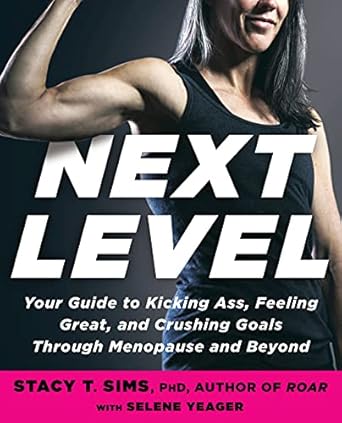 next level your guide to kicking ass feeling great and crushing goals through menopause and beyond 1st