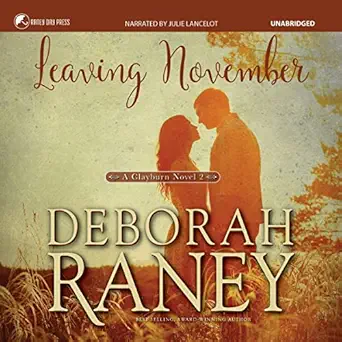 leaving november the clayburn series book 2 1st edition deborah raney ,julie lancelot ,silverton agency