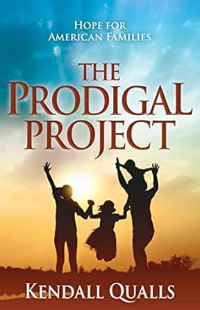the prodigal project hope for american families 1st edition kendall qualls b0cc6h1kvp