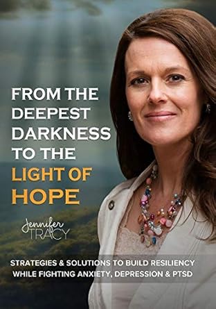 from the deepest darkness to the light of hope strategies and solutions to build resiliency while fighting