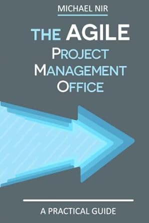 the agile pmo leading the effective value driven project management office 1st edition michael nir ,chen nir