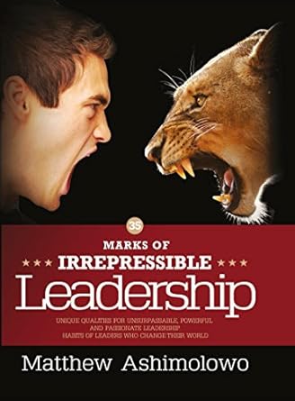 35 marks of irrepressible leadership unique qualities for unsurpassable powerful and passionate leadership