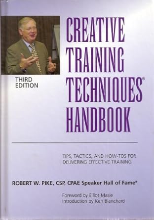 creative training techniques handbook tips tactics and how tos for delivering effective training 3rd edition
