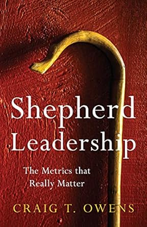 shepherd leadership the metrics that really matter 1st edition craig t owens b09fwdmyb8