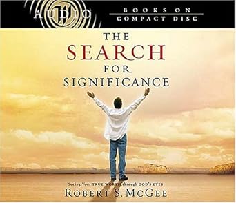 the search for significance seeing your true worth through gods eyes abridged edition robert s mcgee