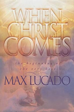 when christ comes 1st edition max lucado 0849912989, 978-0849912986