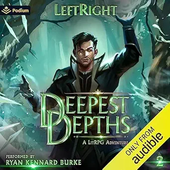 deepest depths volume 2 a litrpg adventure 1st edition leftright ,ryan kennard burke ,podium audio b0c7fjdnhd