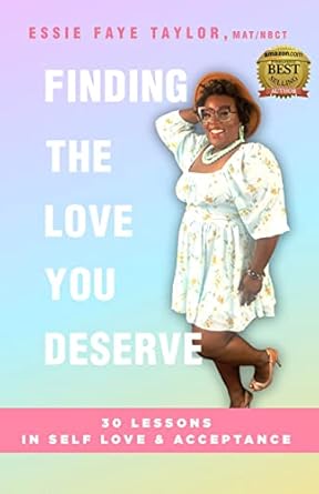 finding the love you deserve 30 lessons in self love and acceptance 1st edition essie faye taylor b09x77hh3s