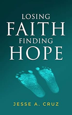 losing faith finding hope 1st edition jesse cruz b07spghxnt, b091dbm21q