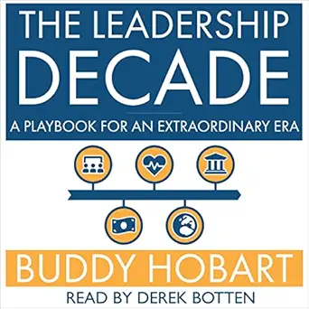the leadership decade a playbook for an extraordinary era 1st edition buddy hobart ,derek botten ,solutions