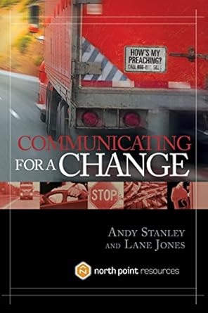 communicating for a change seven keys to irresistible communication 1st edition andy stanley b001e2wm54,