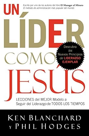 un lider como jesus / lead like jesus lecciones del mejor modelo a seguir del liderazgo de todos los tiempos