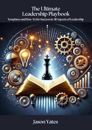 the ultimate leadership playbook 1st edition jason yates b0dth9ts7k