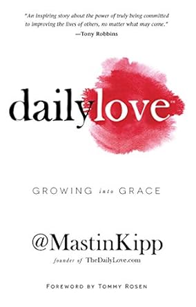 daily love growing into grace 1st edition mastin kipp b00ksf7vok